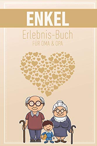 Enkel Erlebnis Buch Für Oma & Opa: Tolles Erlebnis Tagebuch Für Oma, Opa Und Enkelkinder | 120 Seiten Notizbuch | Geschenk Für Oma Opa Zur Geburt