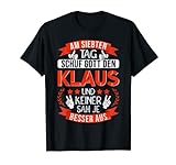 Herren Klaus Name Vorname Namenstag Am 7. Tag schuf Gott den Klaus T-Shirt