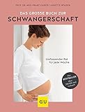 Das große Buch zur Schwangerschaft: Umfassender Rat für jede Woche (GU Schwangerschaft)