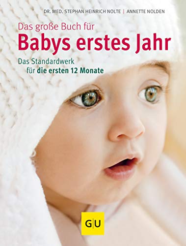 Das große Buch für Babys erstes Jahr: Das Standardwerk für die ersten 12 Monate (GU Baby)
