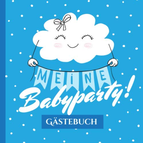 Meine Babyparty - Gästebuch: Geschenk für die Babyparty | Blaue Babyshower Deko für Junge | Buch mit kreativen Fragen an die Gäste und Platz für Wünsche, Zeichnungen und Fotos