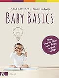 Baby Basics: Alles, was ihr über euer Baby wissen solltet - Mit einem Vorwort von Susanne Mierau