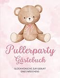 Pullerparty Gästebuch - Glückwünsche zur Geburt eines Mädchens: Tolles Andenken an die Freude zur Geburt eines Babys | Viel Platz für Erinnerungen & kreative Gestaltung | 40 Gäste