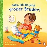 Juhu, ich bin jetzt großer Bruder!: Pappbilderbuch für Kinder ab 2 Jahren
