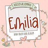 Herzlich Willkommen Emilia - Baby Buch und Album: Personalisiertes Babybuch und Babyalbum, Geschenk zur Geburt mit dem Baby Namen auf dem Cover