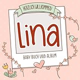 Herzlich Willkommen Lina - Baby Buch und Album: Personalisiertes Babybuch und Babyalbum, Geschenk zur Geburt mit dem Baby Namen auf dem Cover