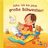 Juhu, ich bin jetzt große Schwester!: Pappbilderbuch für Kinder ab 2 Jahren