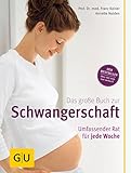 Das große Buch zur Schwangerschaft: Umfassender Rat für jede Woche (GU Einzeltitel Partnerschaft & Familie)
