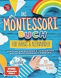 Das Montessori Buch für Babys und Kleinkinder: 200 kreative Aktivitäten für zu Hause – achtsam Aufwachsen und spielerisch die Selbstständigkeit fördern (Montessori Ideen für zu Hause, Band 1)